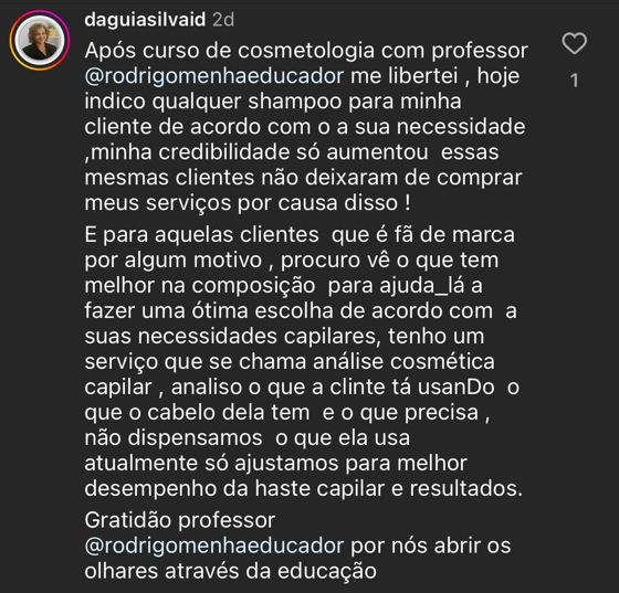 Comentário da aluna daguiasilvaid: depois do curso criou um serviço de análise cosmética capilar e aumentou a credibilidade